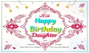 287 Islamic Birthday Wishes for Daughter That Bless Her