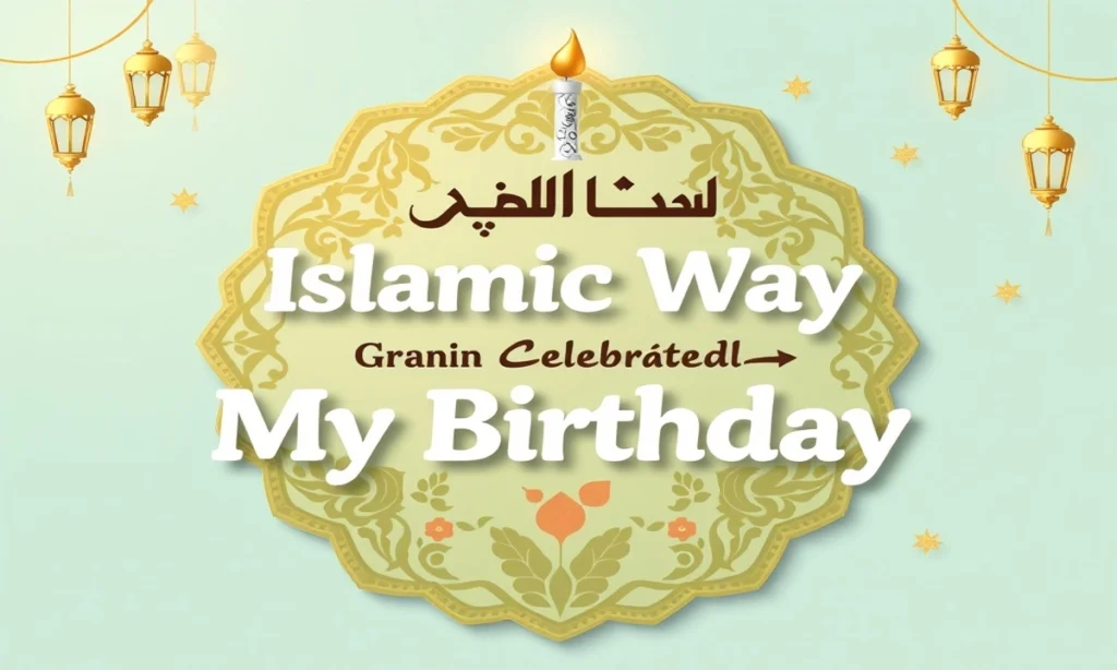 Islamic Way to Celebrate My Birthday