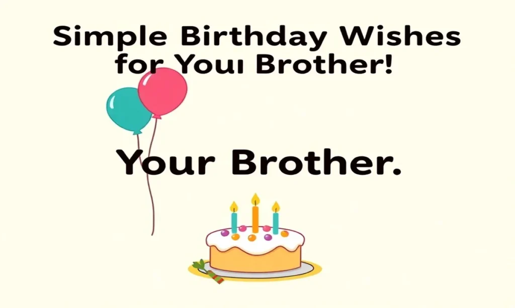 Simple Birthday Wishes for Your Brother